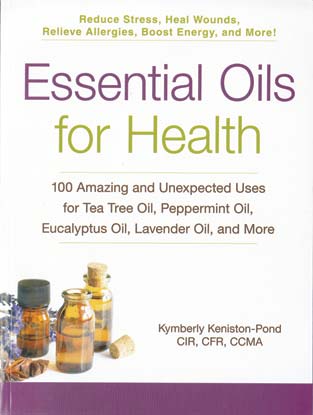 Essential Oils for Health by Kymberly Keniston-Pond