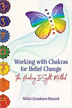 Working with Chakras for Belief Change by Nikki Gresham-Record